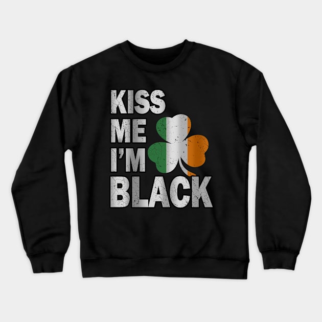 Kiss me i'm black irish st Patrick's day Crewneck Sweatshirt by snnt